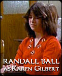 RANDALL BALL 
as Karen Gilbert
