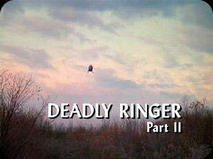 ''Deadly Ringer'' II