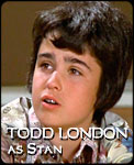 TODD LONDON 
as Stan